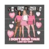 fetch-mean-girl-valentines-i-dont-send-them-svg