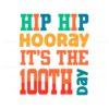 hip-hip-hooray-its-the-100th-day-svg