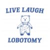 live-laugh-lobotomy-meme-svg