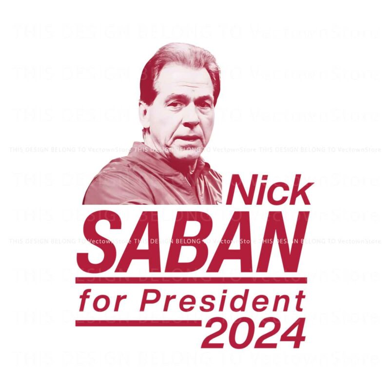 nick-saban-for-president-2024-alabama-roll-tide-png