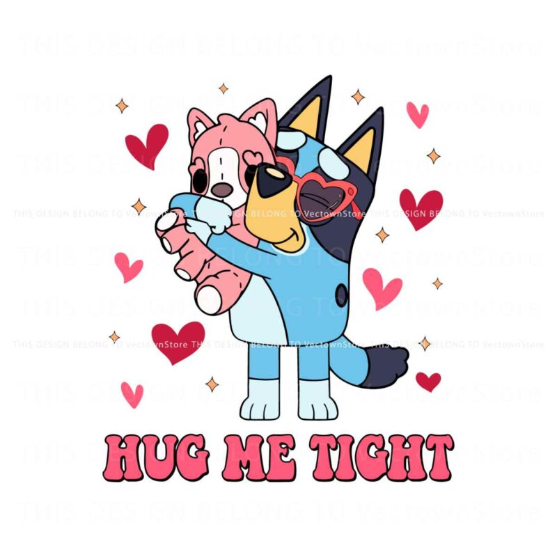 bluey-valentine-hug-my-tight-svg
