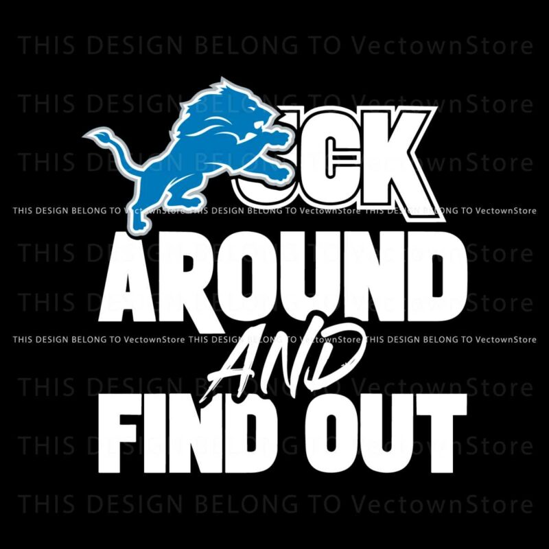 detroit-lions-fuck-around-and-find-out-svg