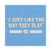 i-just-like-the-way-we-play-unc-basketball-svg