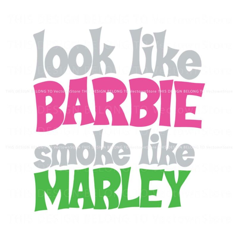 funny-look-like-barbie-smoke-like-marley-svg