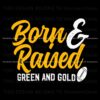 born-and-raised-green-and-gold-svg