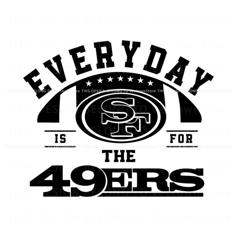 everyday-is-for-the-49ers-football-svg