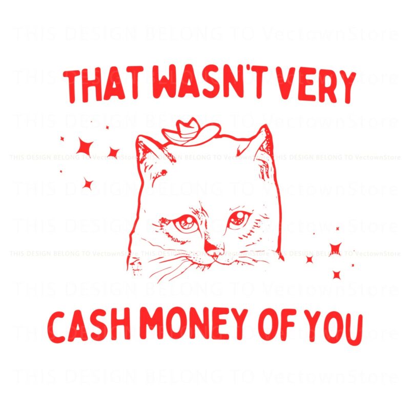 that-wasnt-very-cash-money-of-you-svg