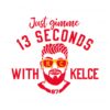 just-gimme-13-seconds-with-kelce-svg