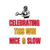 celebrating-this-win-nice-and-slow-svg