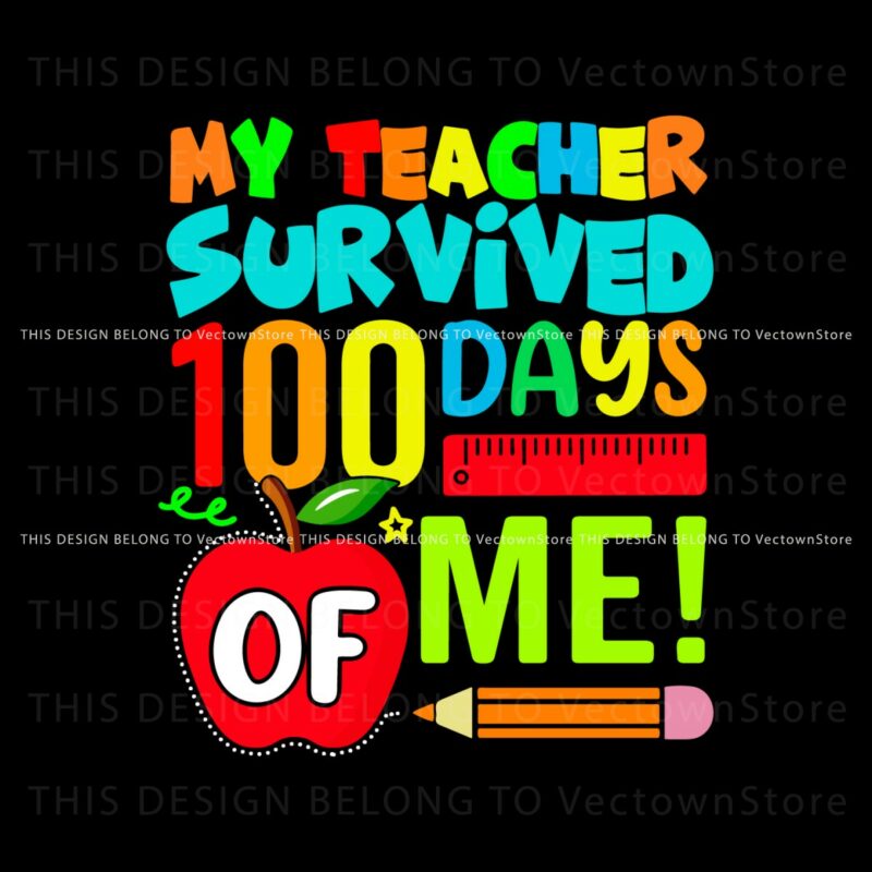 my-teacher-survived-100-days-of-me-svg