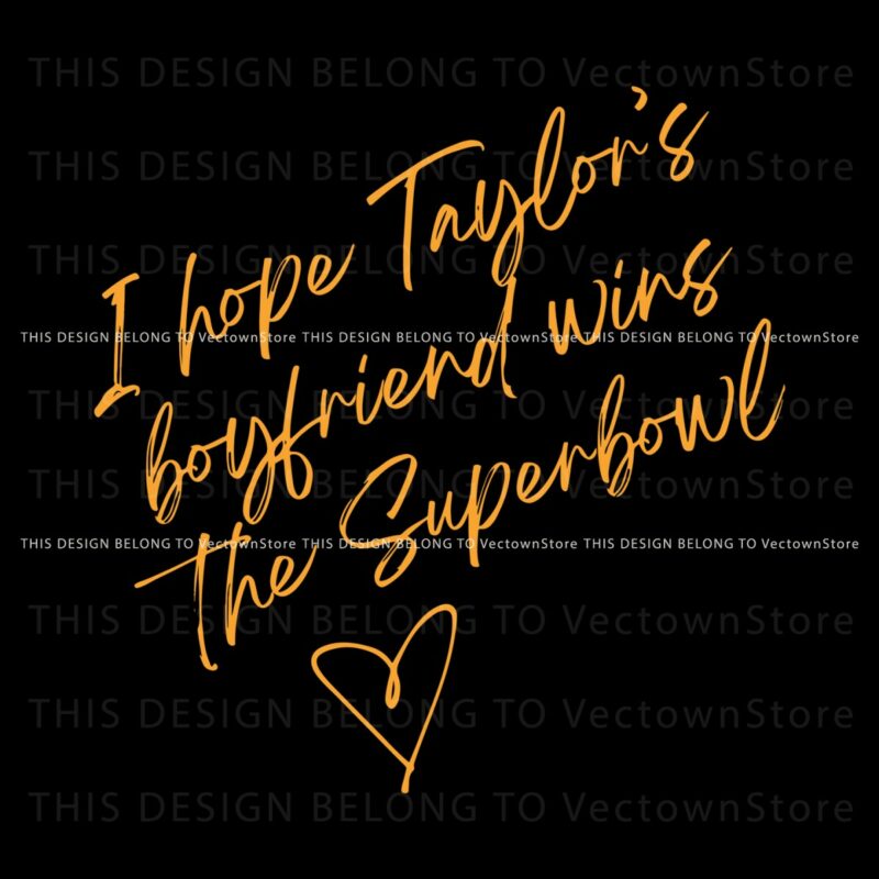 i-hope-taylors-boyfriend-wins-the-super-bowl-svg