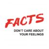 facts-dont-care-about-your-feelings-svg