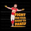 travis-kelce-fight-for-your-right-to-party-png