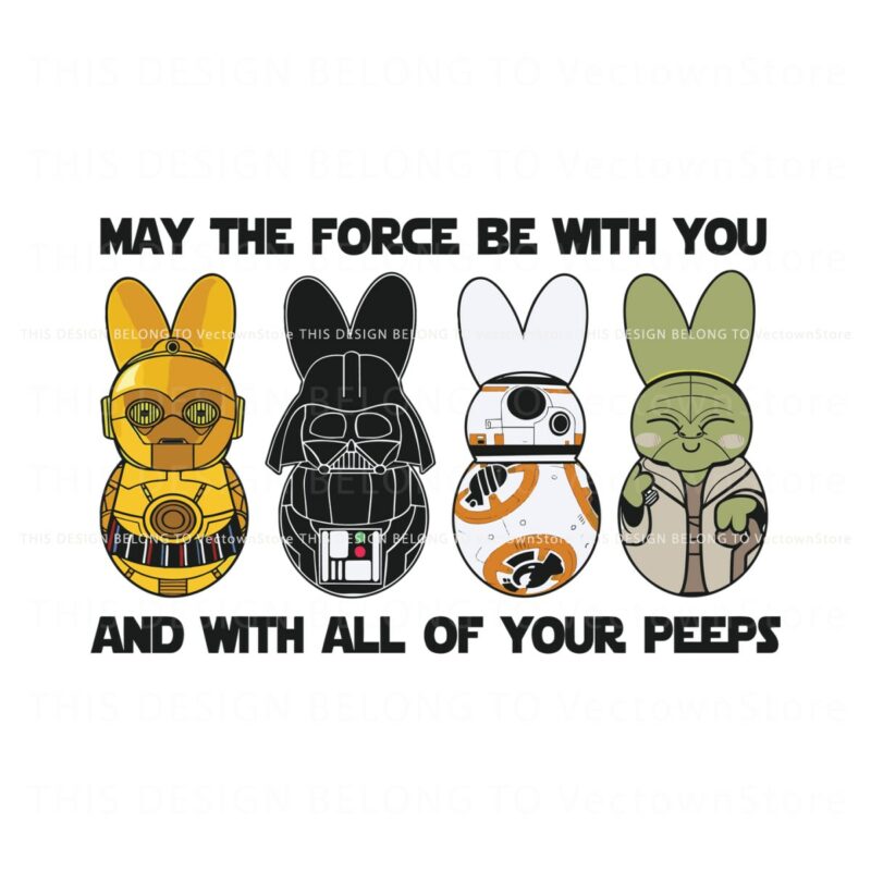 may-the-force-be-with-you-and-with-all-of-your-peeps-svg
