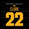 caitlin-clark-you-break-it-you-own-it-iowa-hawkeyes-svg