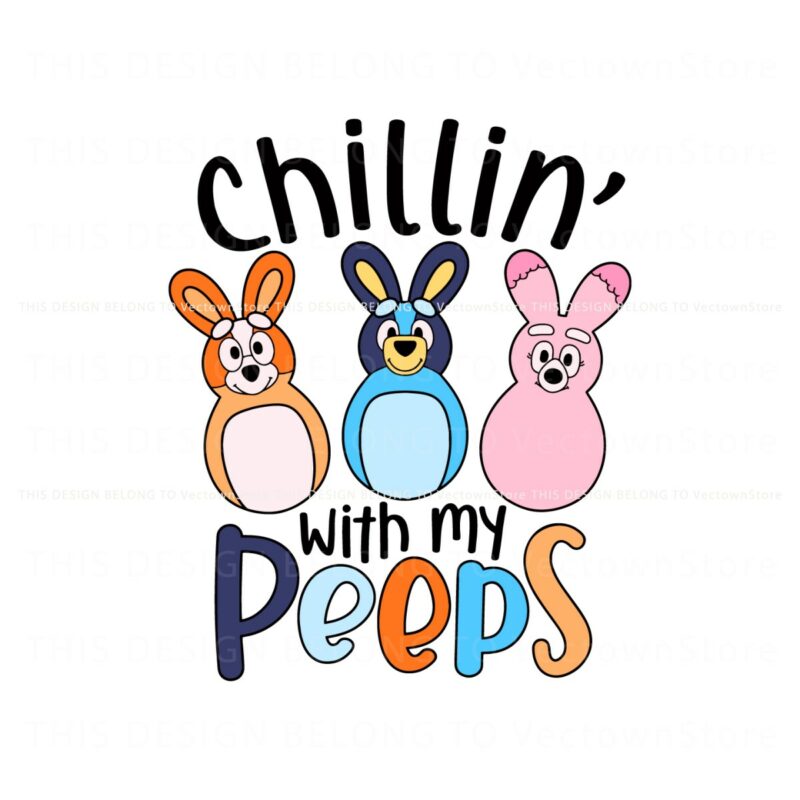 funny-bluey-easter-chillin-with-my-peeps-svg