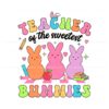 easter-teacher-of-the-sweetest-bunnies-svg