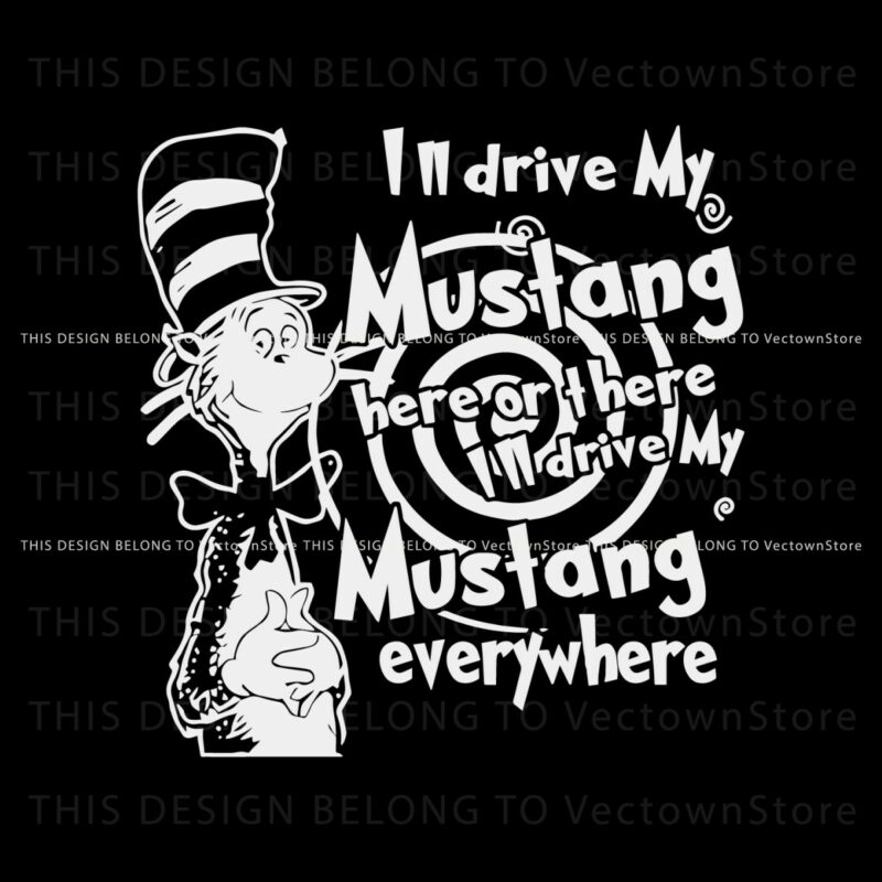 dr-seuss-i-will-drive-my-mustang-here-or-there-svg