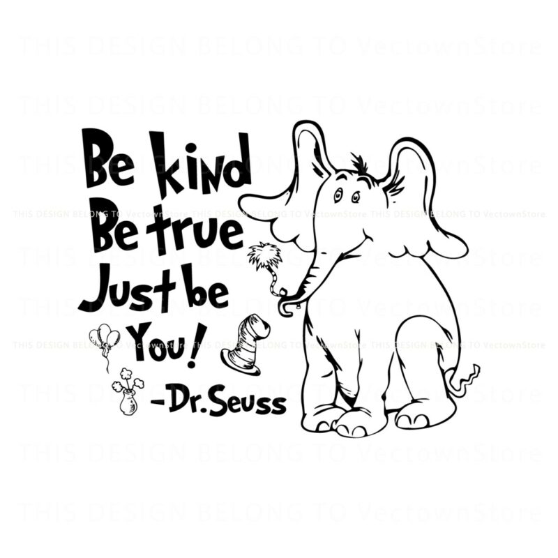 be-kind-be-true-just-be-you-horton-dr-seuss-svg