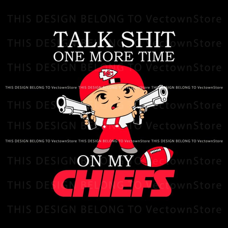 talk-shit-one-more-time-on-my-chiefs-svg