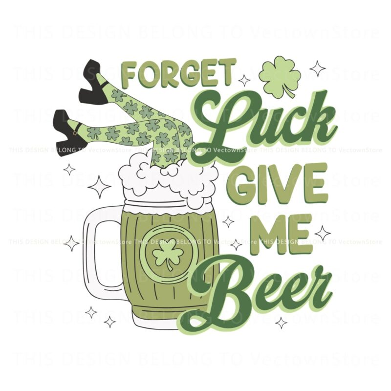funny-forget-luck-give-me-beer-svg
