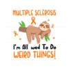 multiple-sclerosis-im-allowed-to-do-weird-things-svg