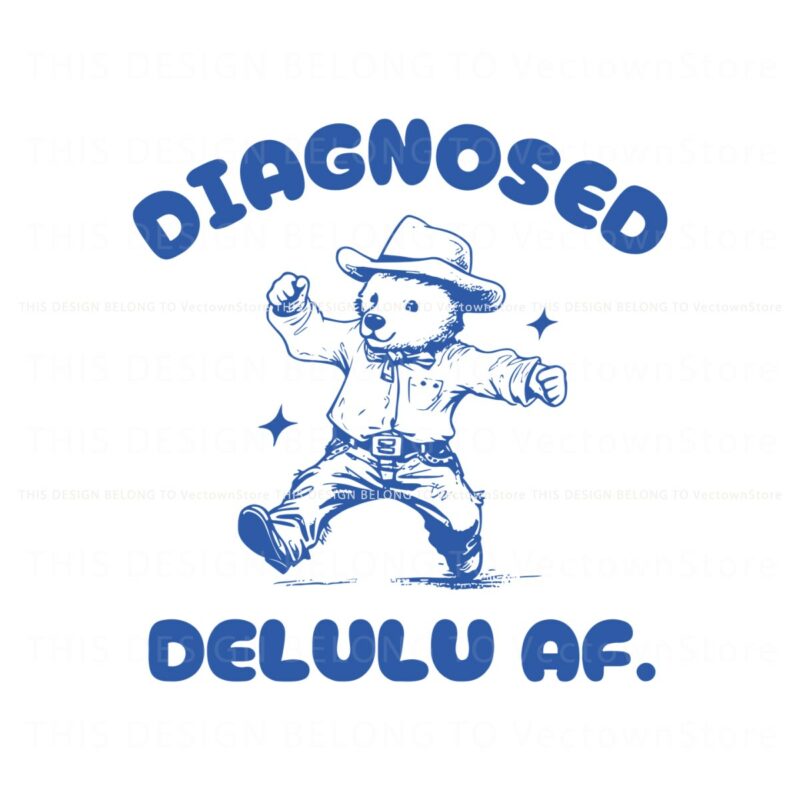diagnosed-delulu-af-funny-delusional-bear-svg