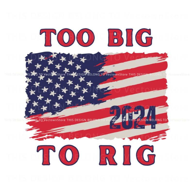 too-big-to-rig-american-flag-us-elections-svg