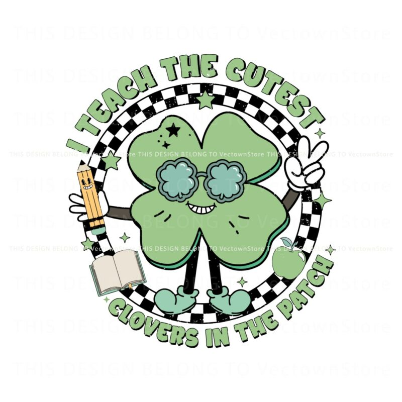 shamrock-i-teach-the-cutest-clovers-in-the-patch-svg