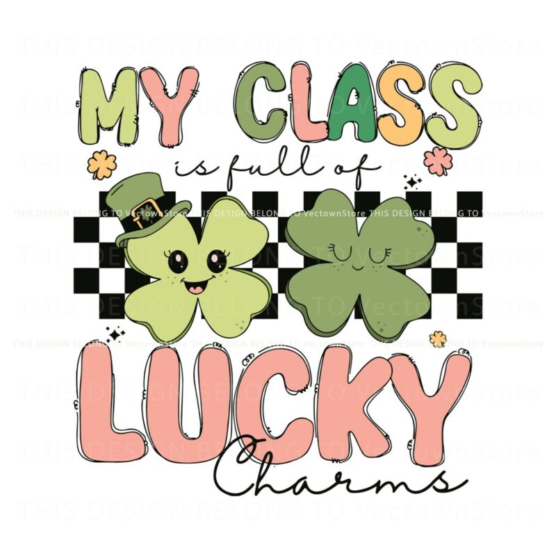 my-class-is-full-of-lucky-charms-teacher-shamrock-svg
