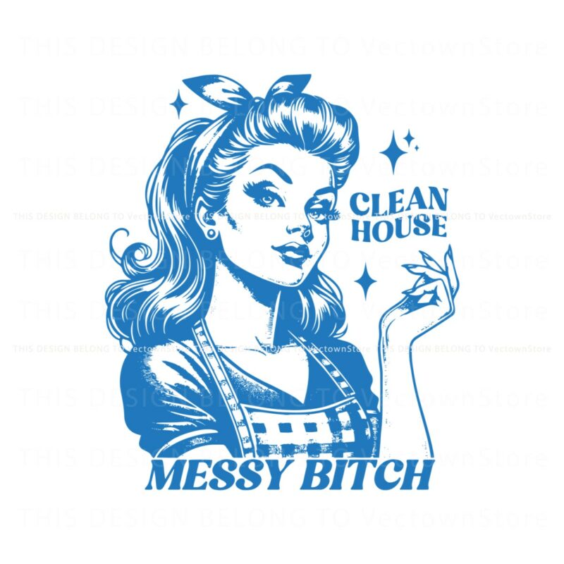 funny-clean-house-messy-bitch-svg