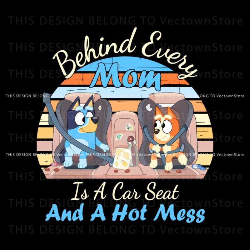 behind-every-mom-is-a-car-seat-and-a-hot-mess-png