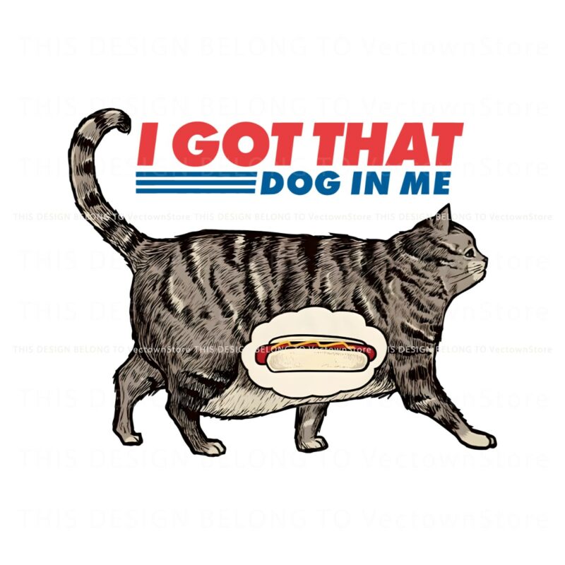 i-got-that-dog-in-me-funny-cat-meme-png