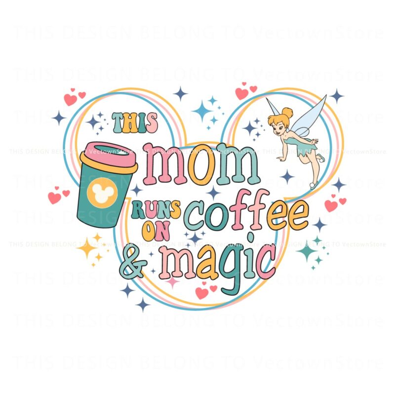disney-this-mom-runs-on-coffee-and-magic-svg