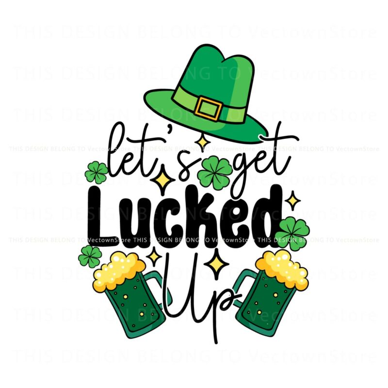 lets-get-lucked-up-shamrock-lucky-beer-svg