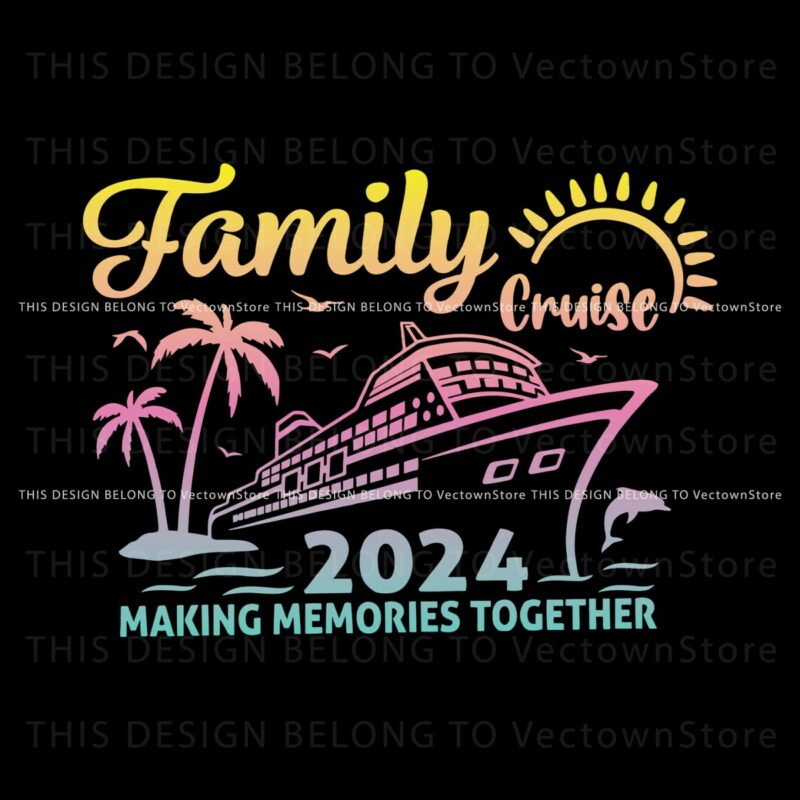 retro-family-cruise-2024-making-memories-together-svg
