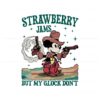 mickey-mouse-strawberry-jams-but-my-glock-dont-svg