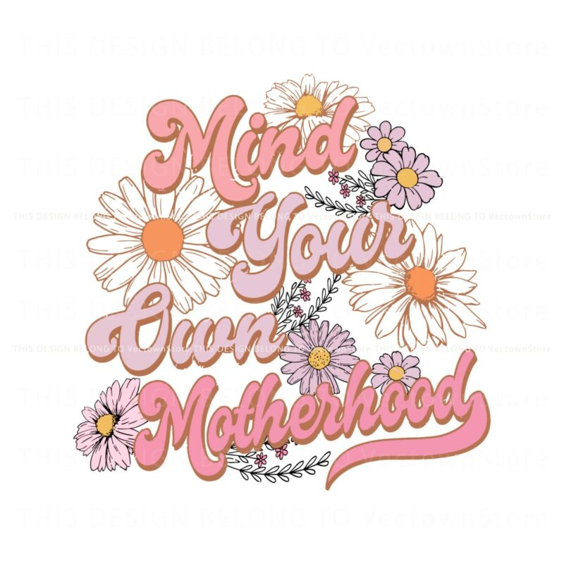 mind-your-own-motherhood-floral-mom-png