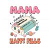mama-needs-her-happy-pills-medicine-svg