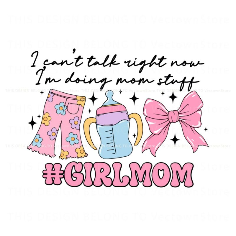 girl-mom-i-cant-talk-right-now-svg