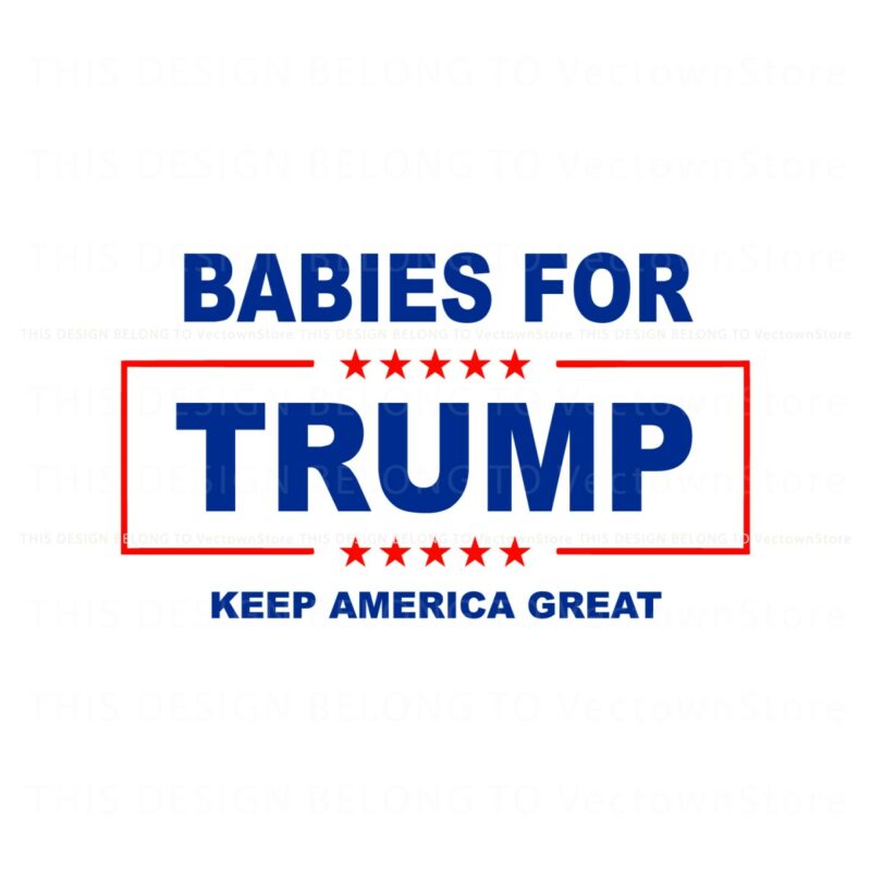 babies-for-trump-keep-america-great-svg