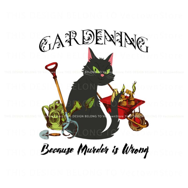 gardening-because-murder-is-wrong-black-cat-png