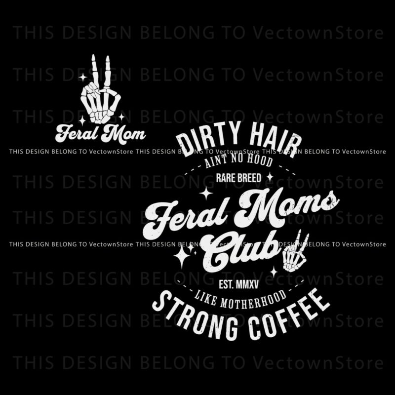 feral-moms-club-dirty-hair-strong-coffee-svg
