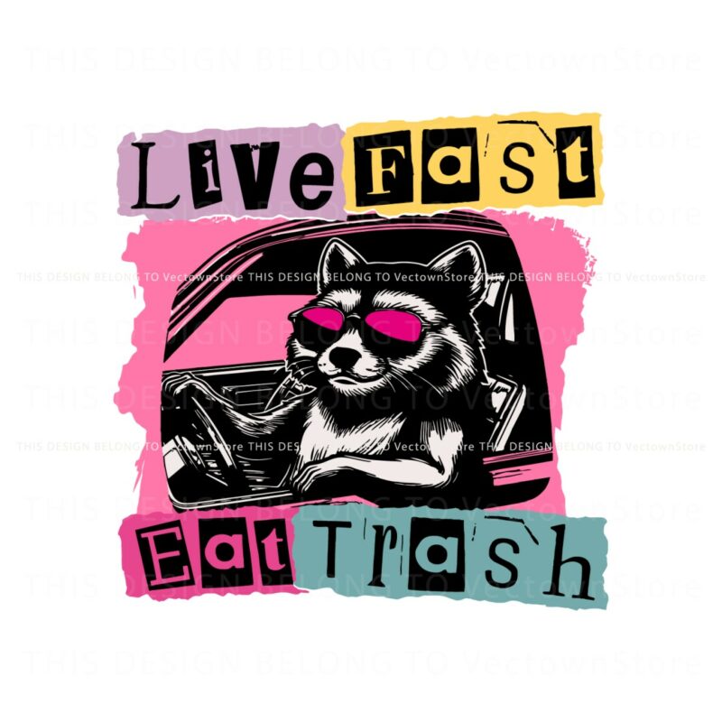 live-fast-eat-trash-unny-trash-panda-svg