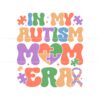 retro-in-my-autism-mom-era-awareness-svg