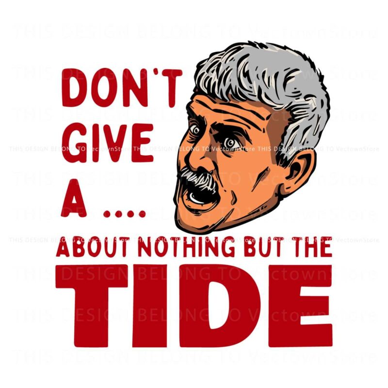 willie-dont-give-a-about-nothing-but-the-tide-svg