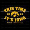 this-time-its-iowa-womens-basketball-2024-svg