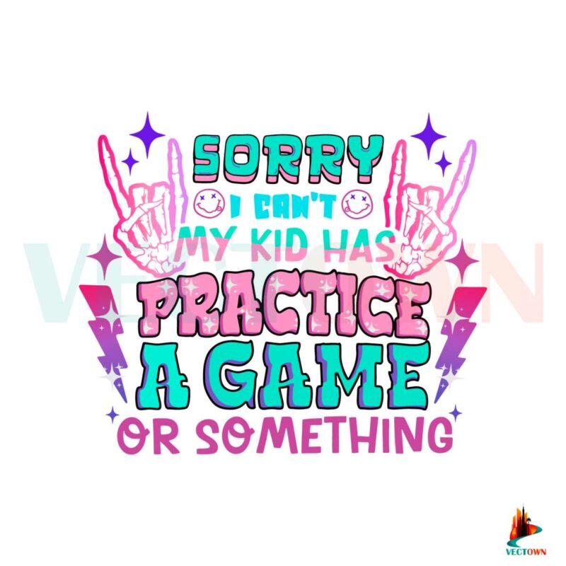 sorry-i-cant-my-kid-has-practice-a-game-svg