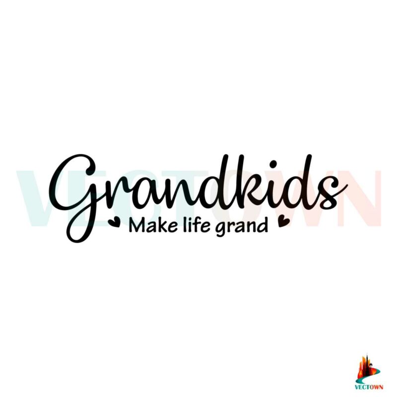 grandkids-make-life-grand-svg