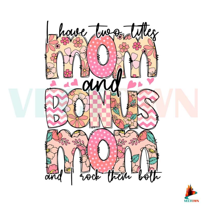 i-have-two-titles-mom-and-bonus-mom-png